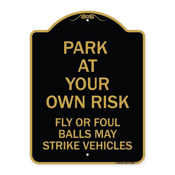 Signmission Park Your Own Risk Fly or Foul Balls May Strike Vehicles Heavy-Gauge Alum, 18" x 24", BG-1824-23482 A-DES-BG-1824-23482